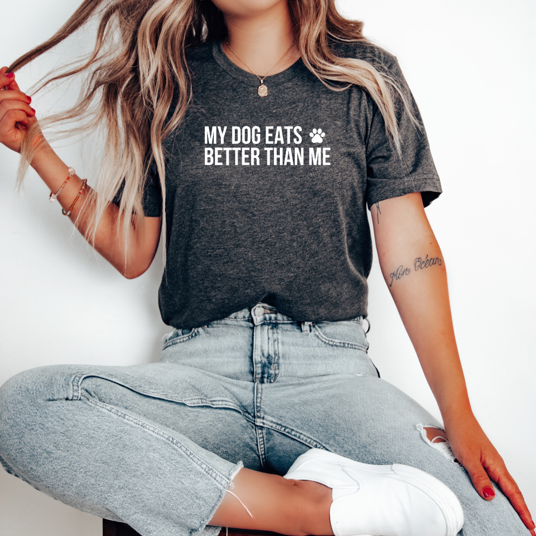 My Dog Eats Better Than Me Premium Tee